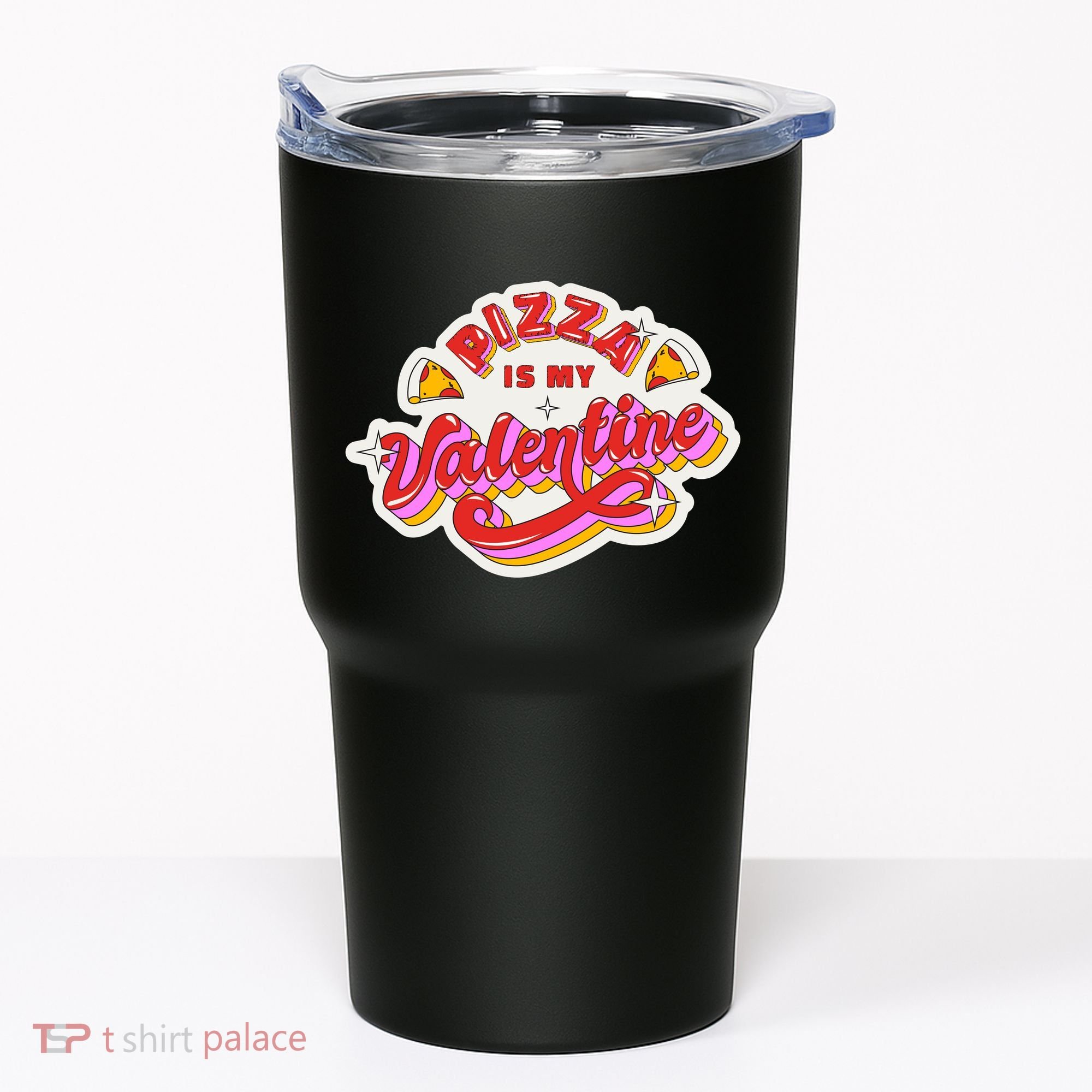 Pizza Is My Valentine Funny Valentine's Day Love Tumbler
