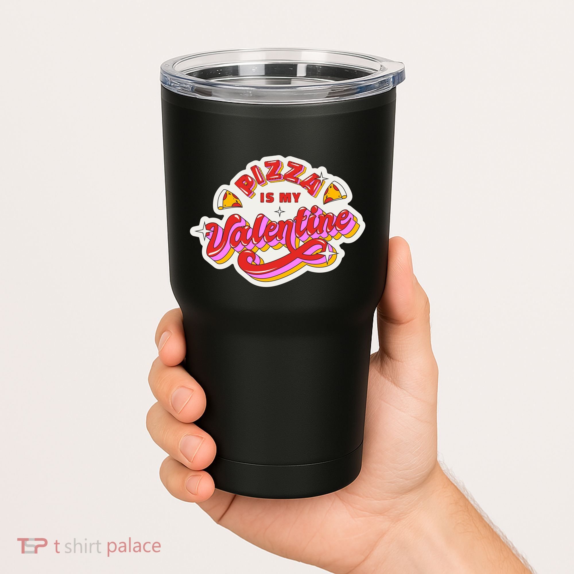 Pizza Is My Valentine Funny Valentine's Day Love Tumbler