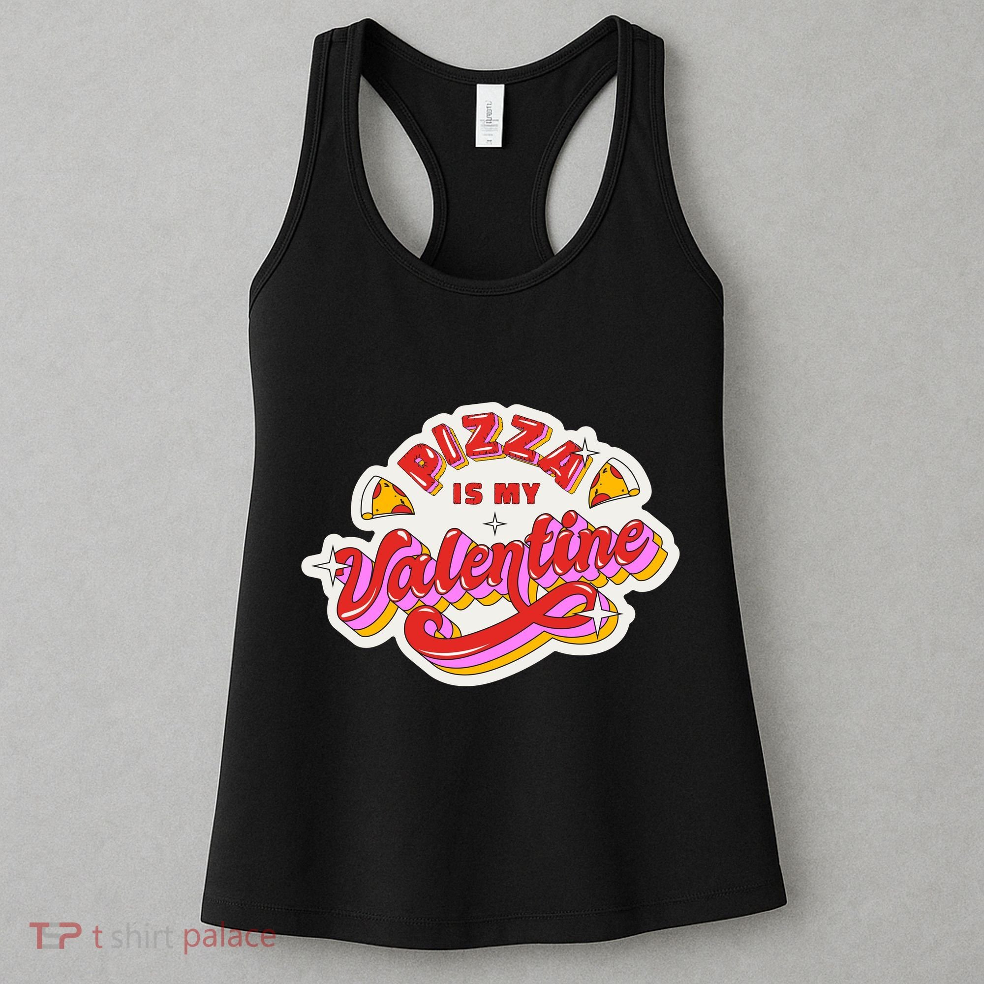 Pizza Is My Valentine Funny Valentine's Day Love Women's Tank Top