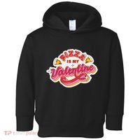 Pizza Is My Valentine Funny Valentine's Day Love Toddler Hoodie thumb 0