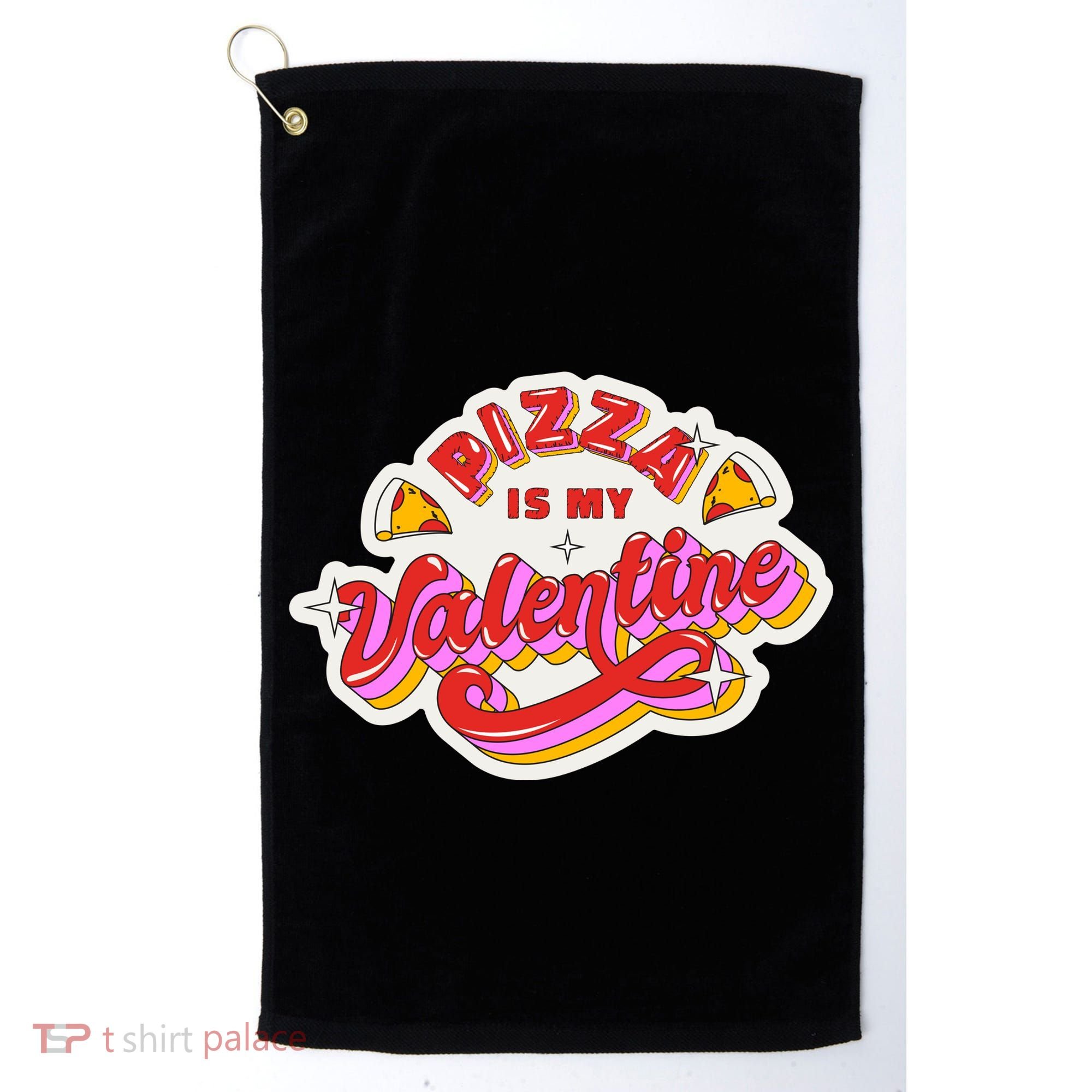 Pizza Is My Valentine Funny Valentine's Day Love Golf Towel