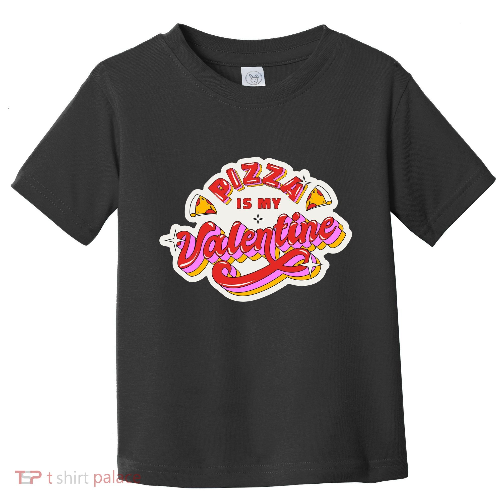 Pizza Is My Valentine Funny Valentine's Day Love Toddler T-Shirt