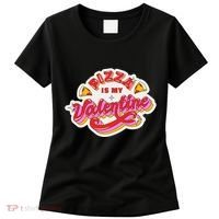 Pizza Is My Valentine Funny Valentine's Day Love Women's T-Shirt thumb 0
