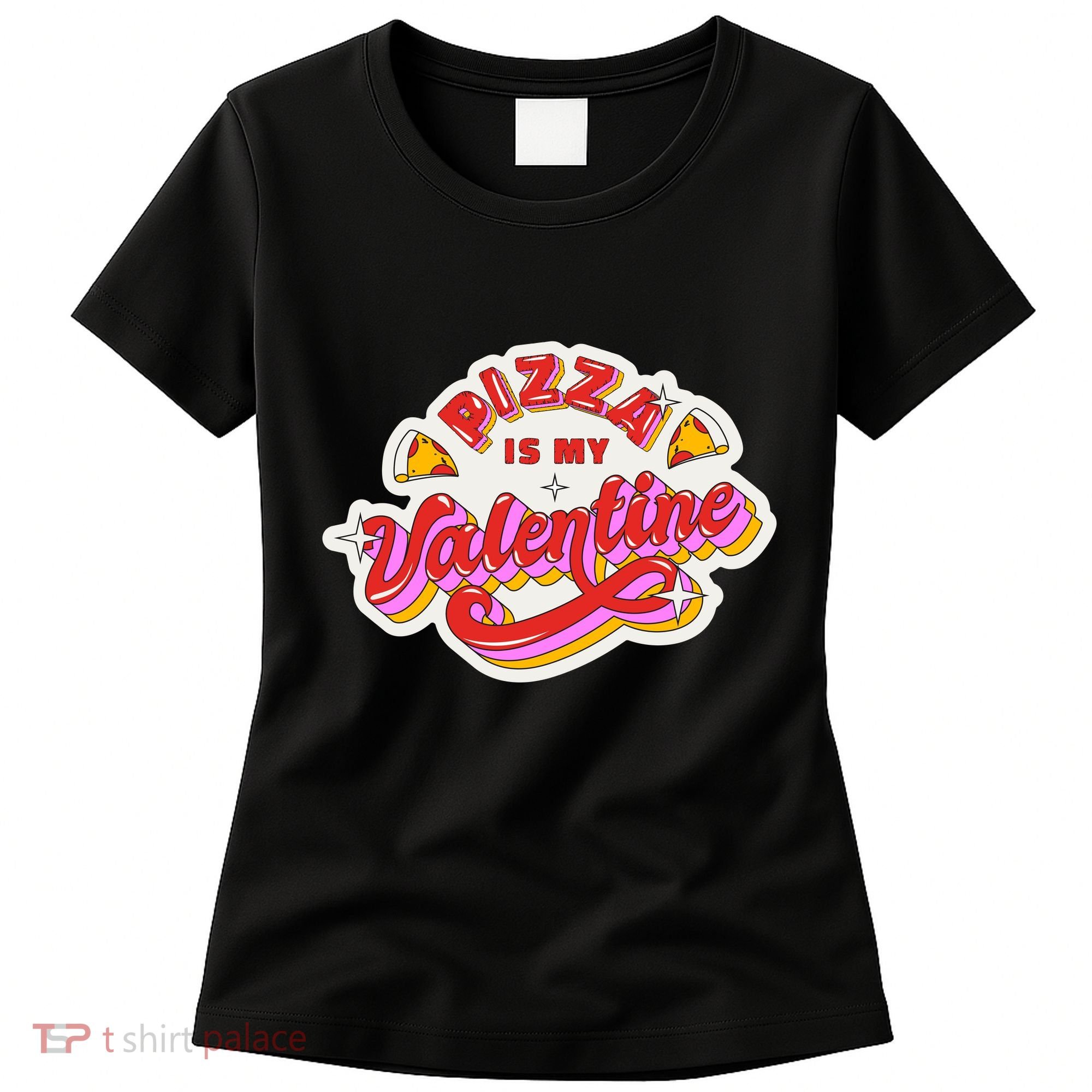 Pizza Is My Valentine Funny Valentine's Day Love Women's T-Shirt