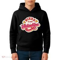 Pizza Is My Valentine Funny Valentine's Day Love Kids Hoodie thumb 4
