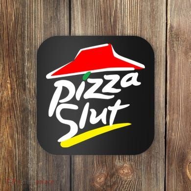 Pizza Slut Coaster