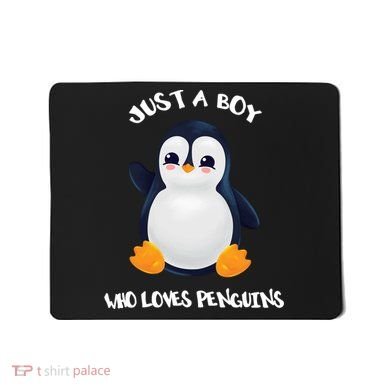 Penguin Just A Boy Who Loves Penguins Gift Mousepad