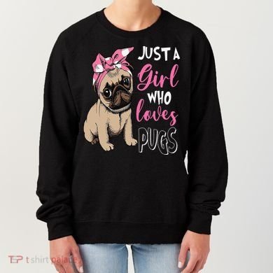 Pug Just a Who Loves Pugs Women's Sweatshirt