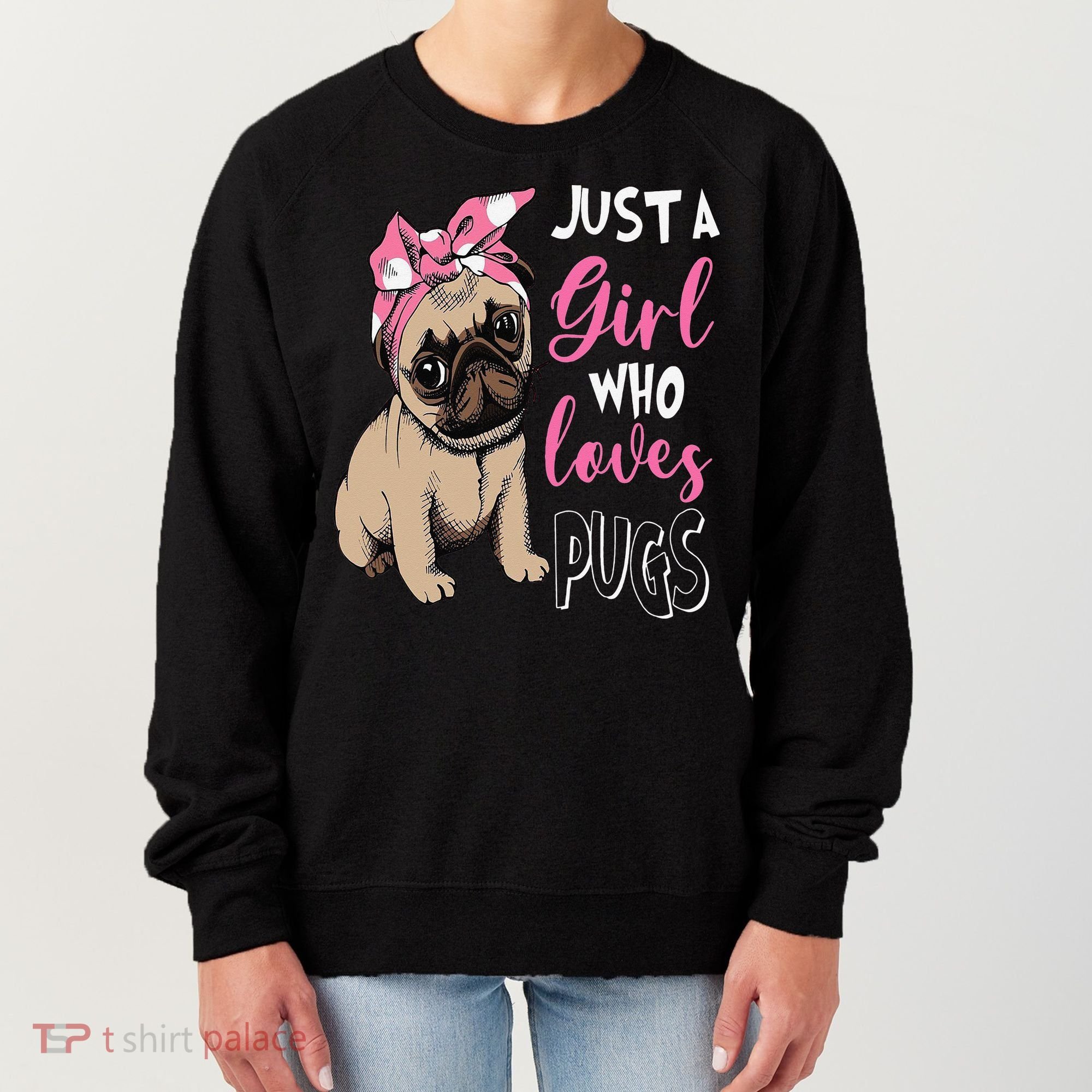 Pug Just a Who Loves Pugs Women's Sweatshirt