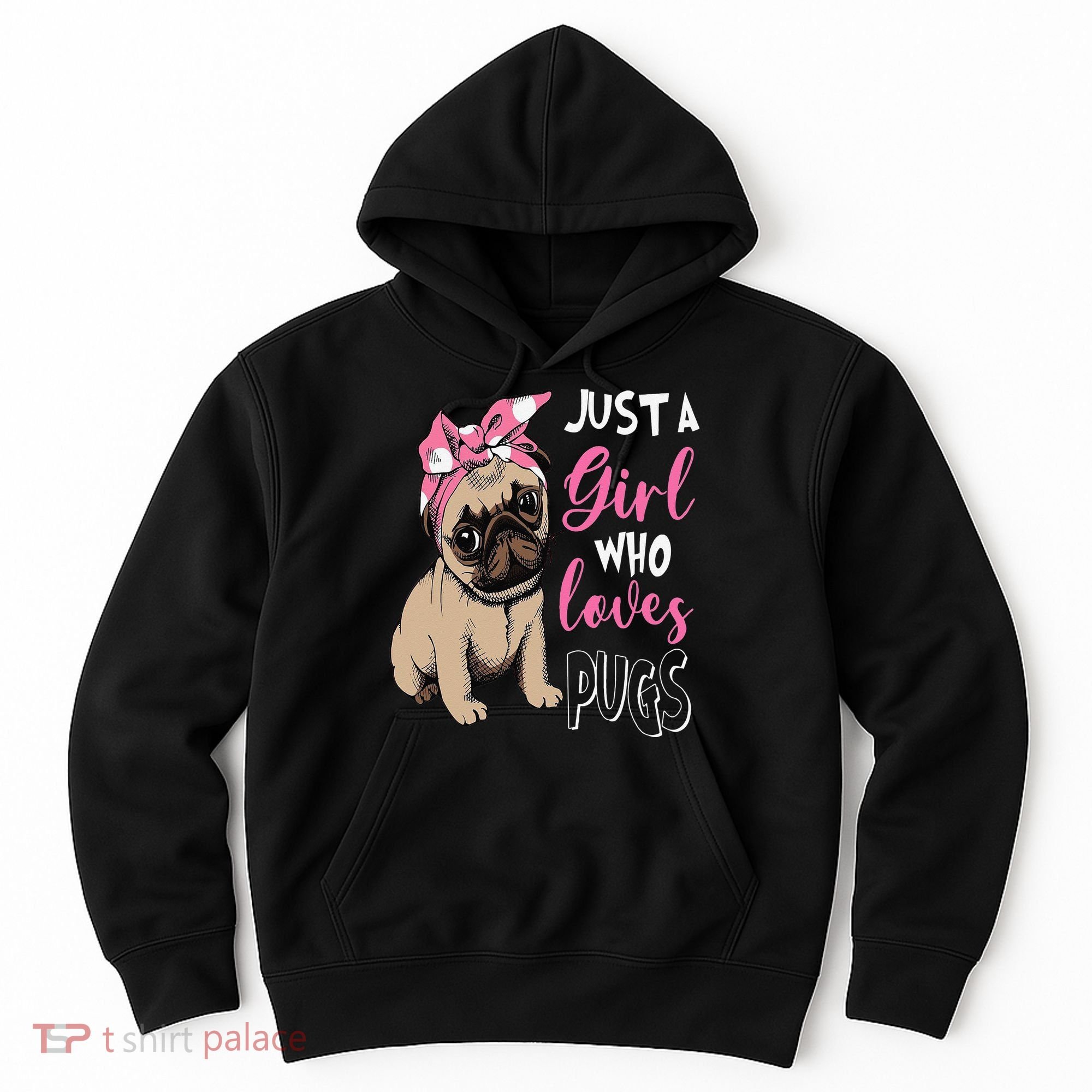 Pug Just a Who Loves Pugs Hoodie