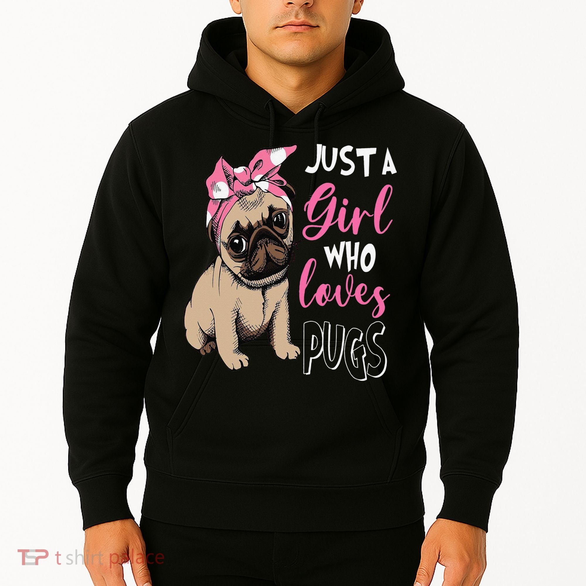 Pug Just a Who Loves Pugs Hoodie