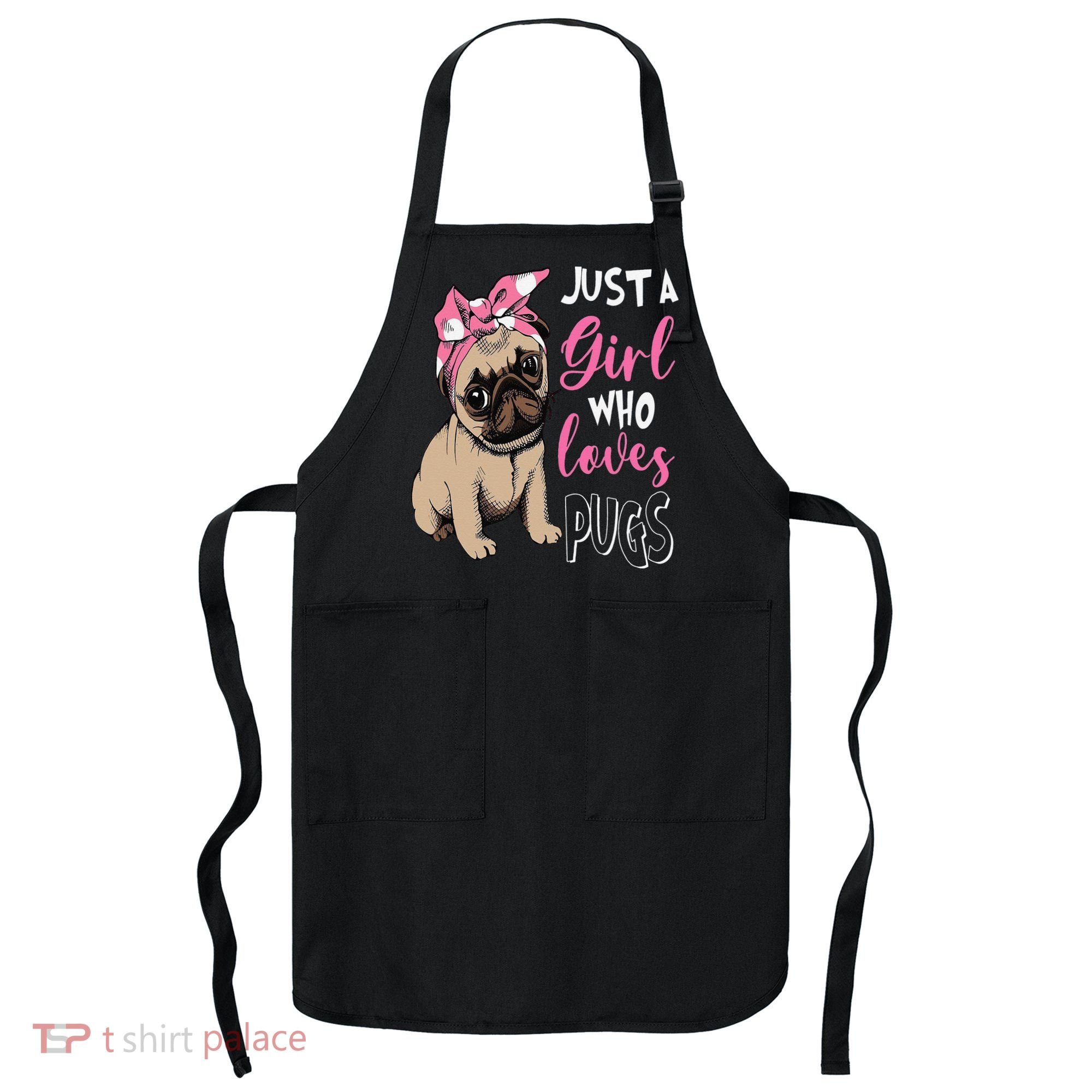Pug Just a Who Loves Pugs Apron
