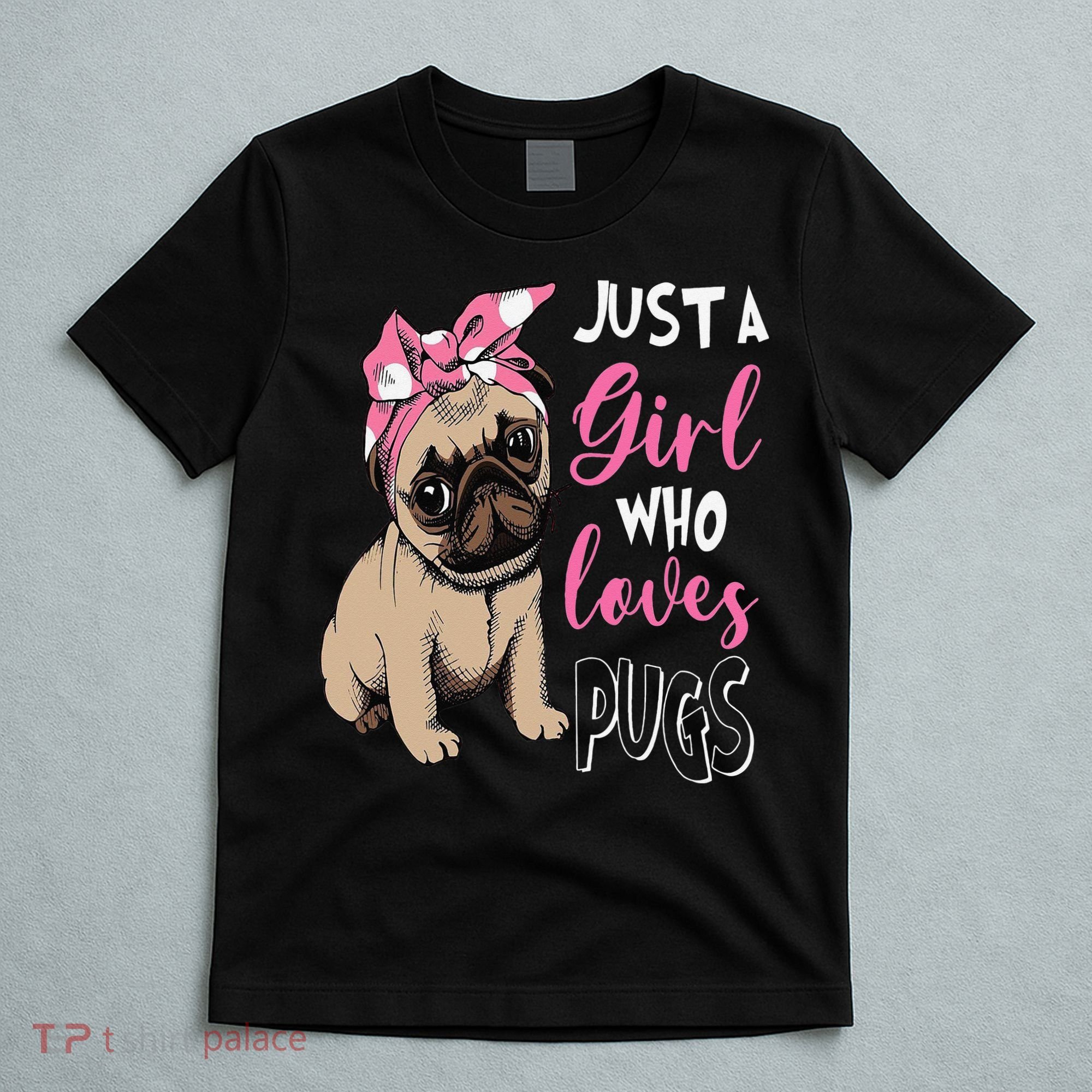 Pug Just a Who Loves Pugs T-Shirt