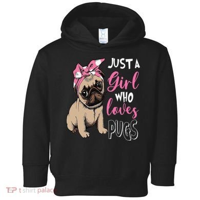 Pug Just a Who Loves Pugs Toddler Hoodie