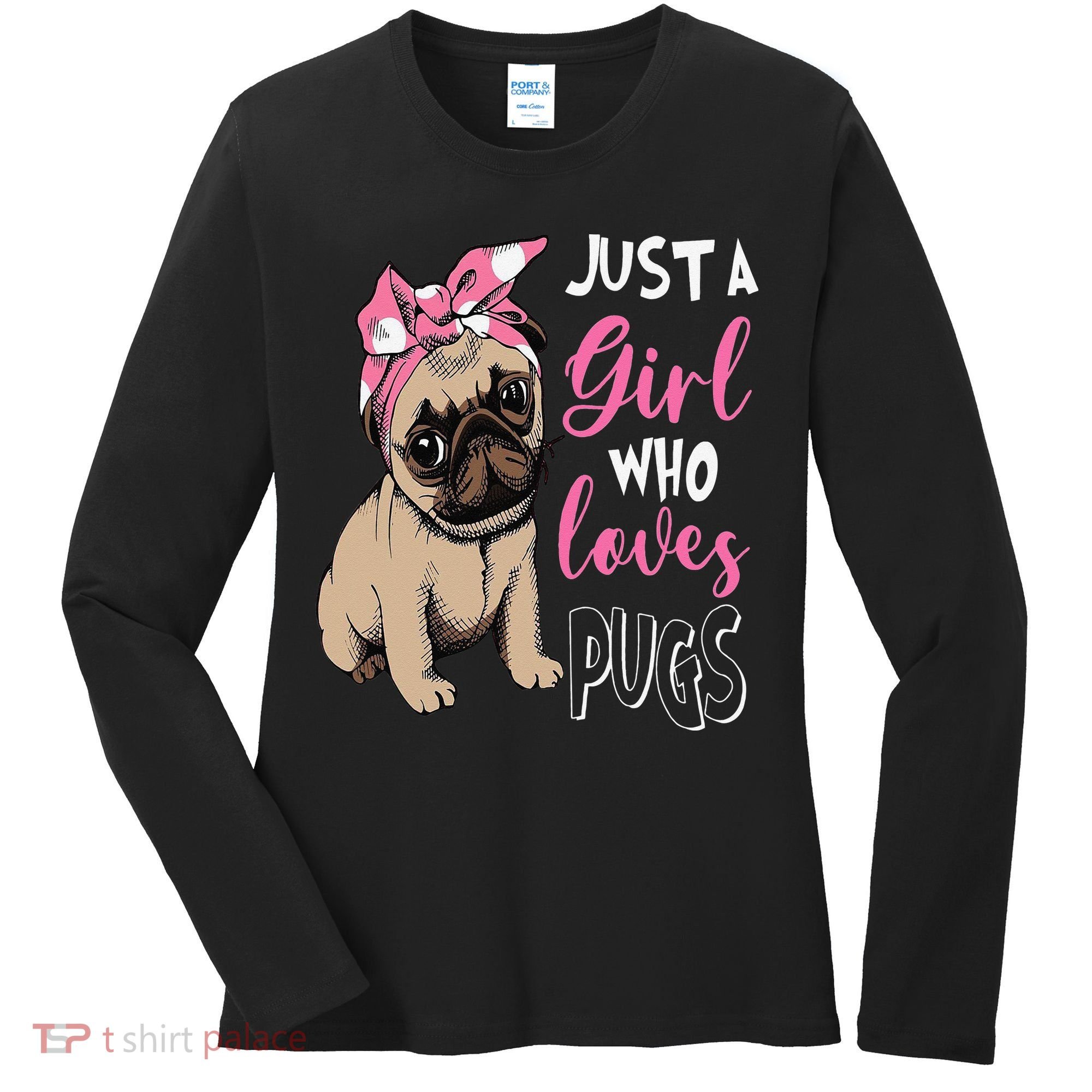 Pug Just a Who Loves Pugs Women's Long Sleeve Shirt