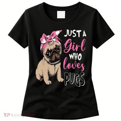 Pug Just a Who Loves Pugs Women's T-Shirt