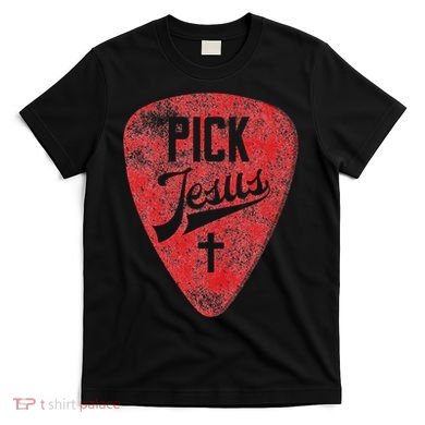 Pick Jesus Christian Music Pastor Guitar Red Pick T-Shirt