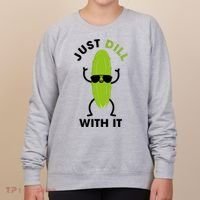 Pickle Just Dill With It Motivational Funny Sarcastic Great Gift Women's Sweatshirt thumb 0