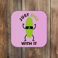 Pickle Just Dill With It Motivational Funny Sarcastic Great Gift Coaster thumb 0