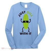 Pickle Just Dill With It Motivational Funny Sarcastic Great Gift Long Sleeve Shirt thumb 0