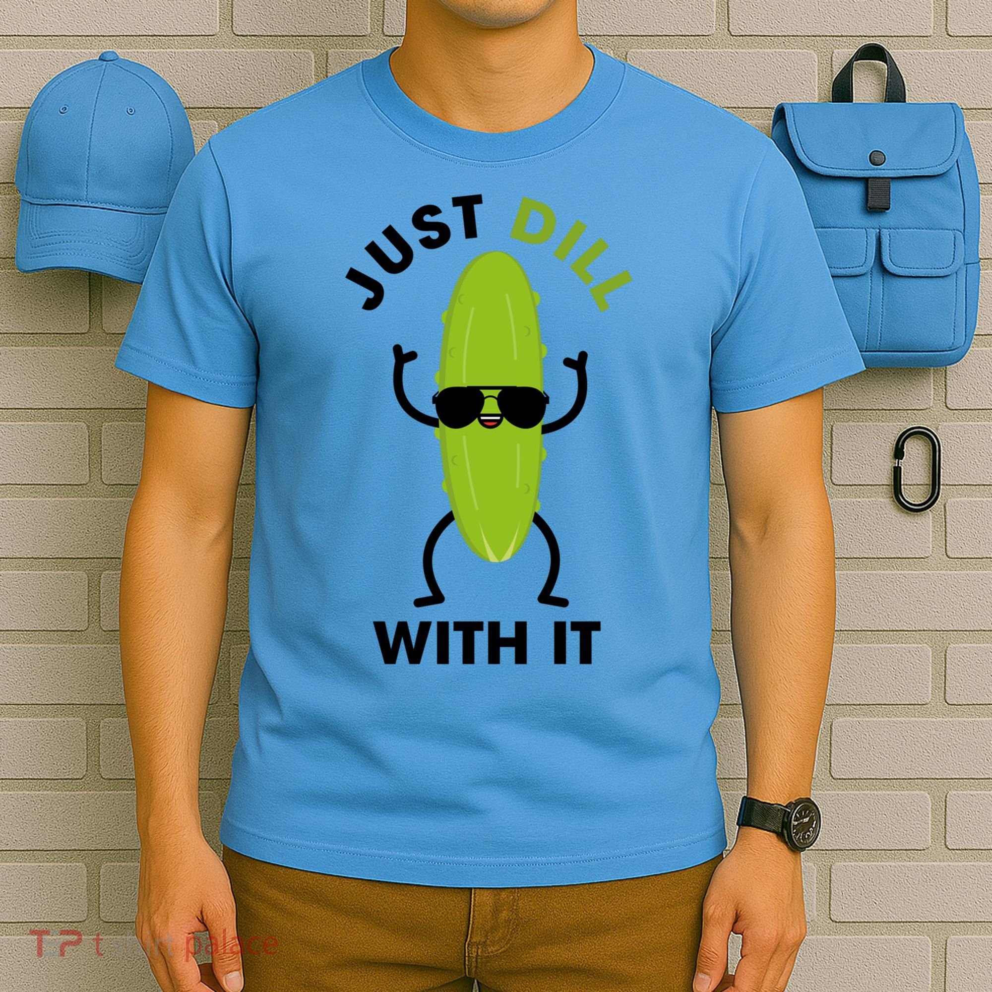 Pickle Just Dill With It Motivational Funny Sarcastic Great Gift T-Shirt