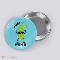 Pickle Just Dill With It Motivational Funny Sarcastic Great Gift Button thumb 0