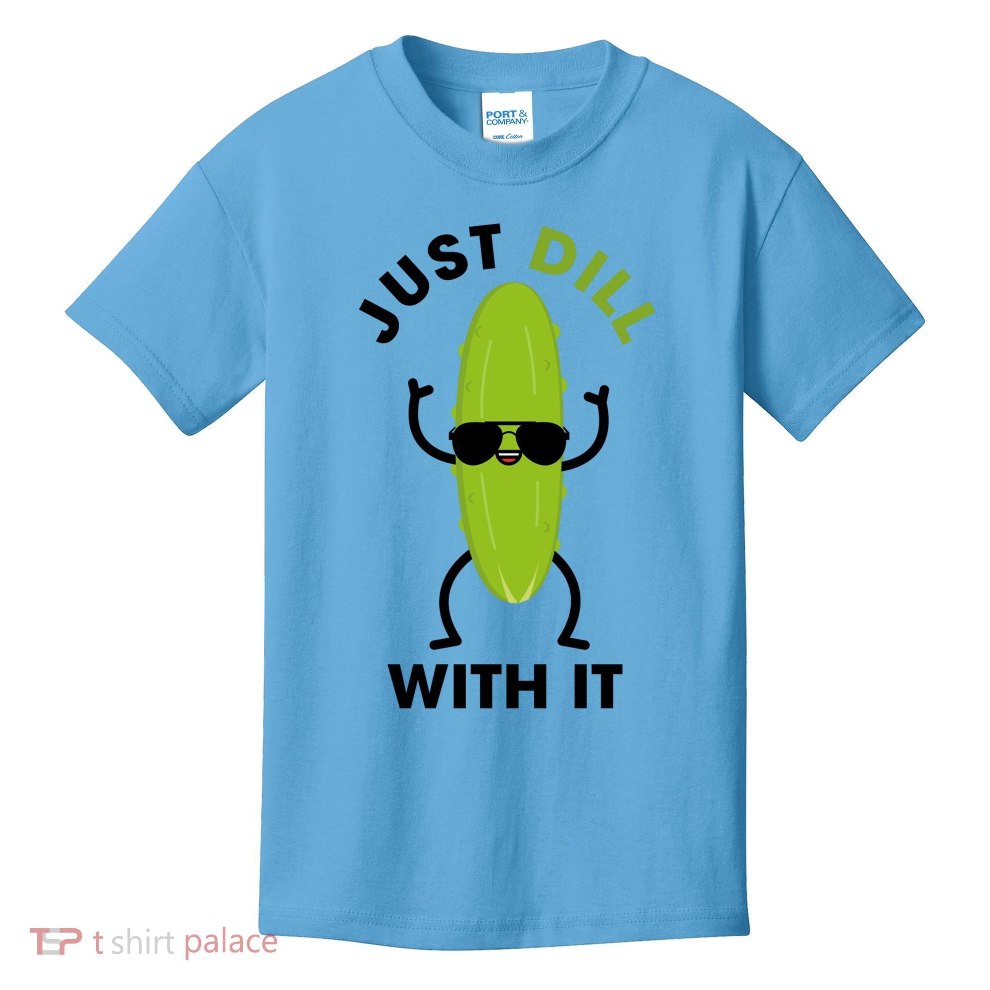 Pickle Just Dill With It Motivational Funny Sarcastic Great Gift Kids T-Shirt