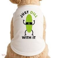 Pickle Just Dill With It Motivational Funny Sarcastic Great Gift Doggie Tank thumb 0