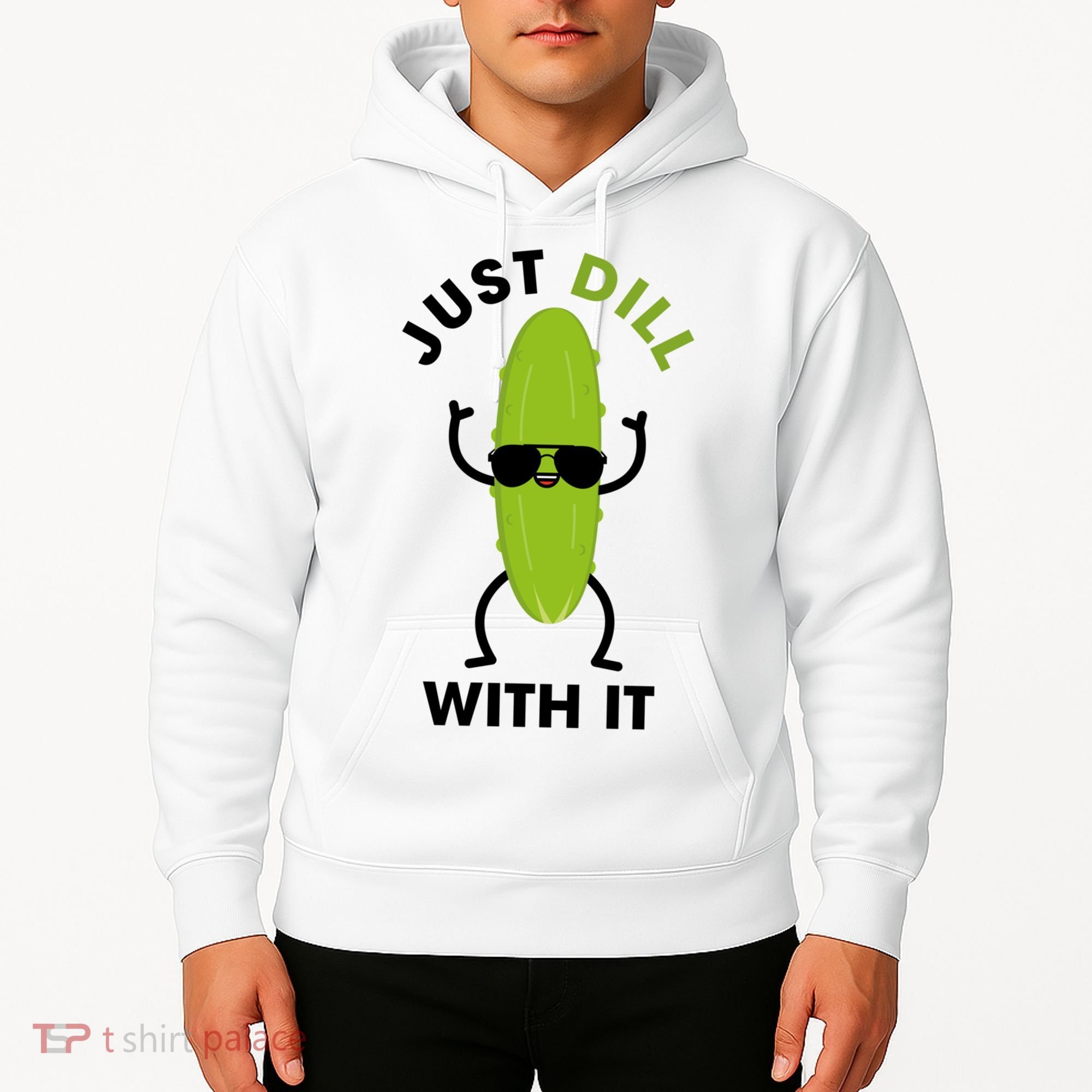 Pickle Just Dill With It Motivational Funny Sarcastic Great Gift Hoodie