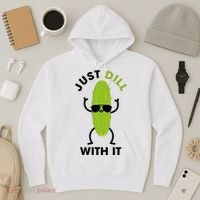 Pickle Just Dill With It Motivational Funny Sarcastic Great Gift Hoodie thumb 3