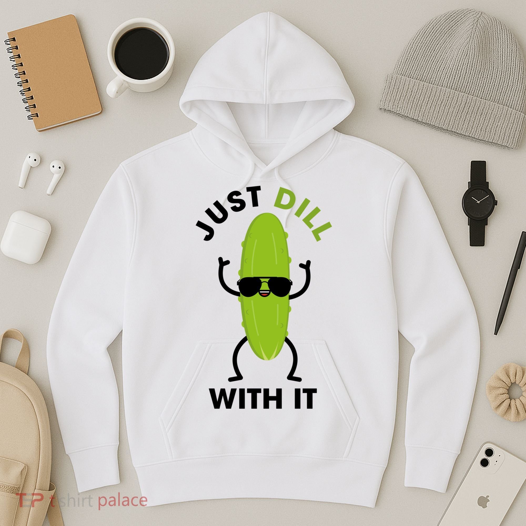 Pickle Just Dill With It Motivational Funny Sarcastic Great Gift Hoodie