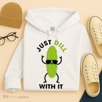 Pickle Just Dill With It Motivational Funny Sarcastic Great Gift Hoodie thumb 4