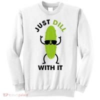 Pickle Just Dill With It Motivational Funny Sarcastic Great Gift Sweatshirt thumb 0