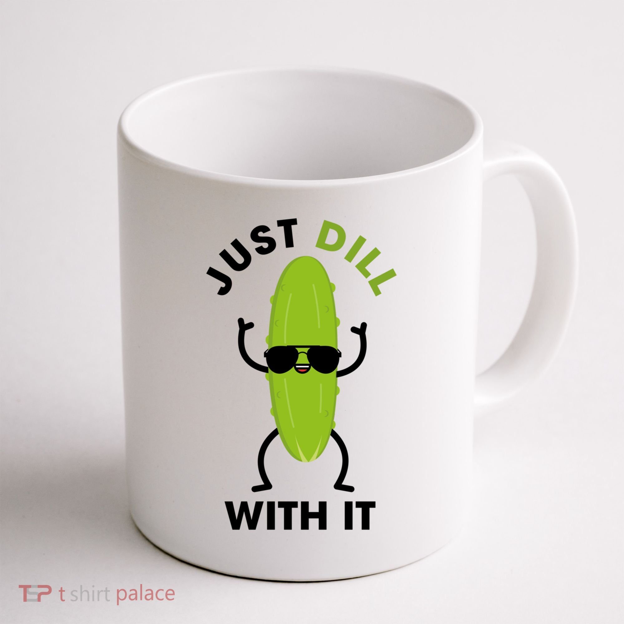 Pickle Just Dill With It Motivational Funny Sarcastic Great Gift Coffee Mug