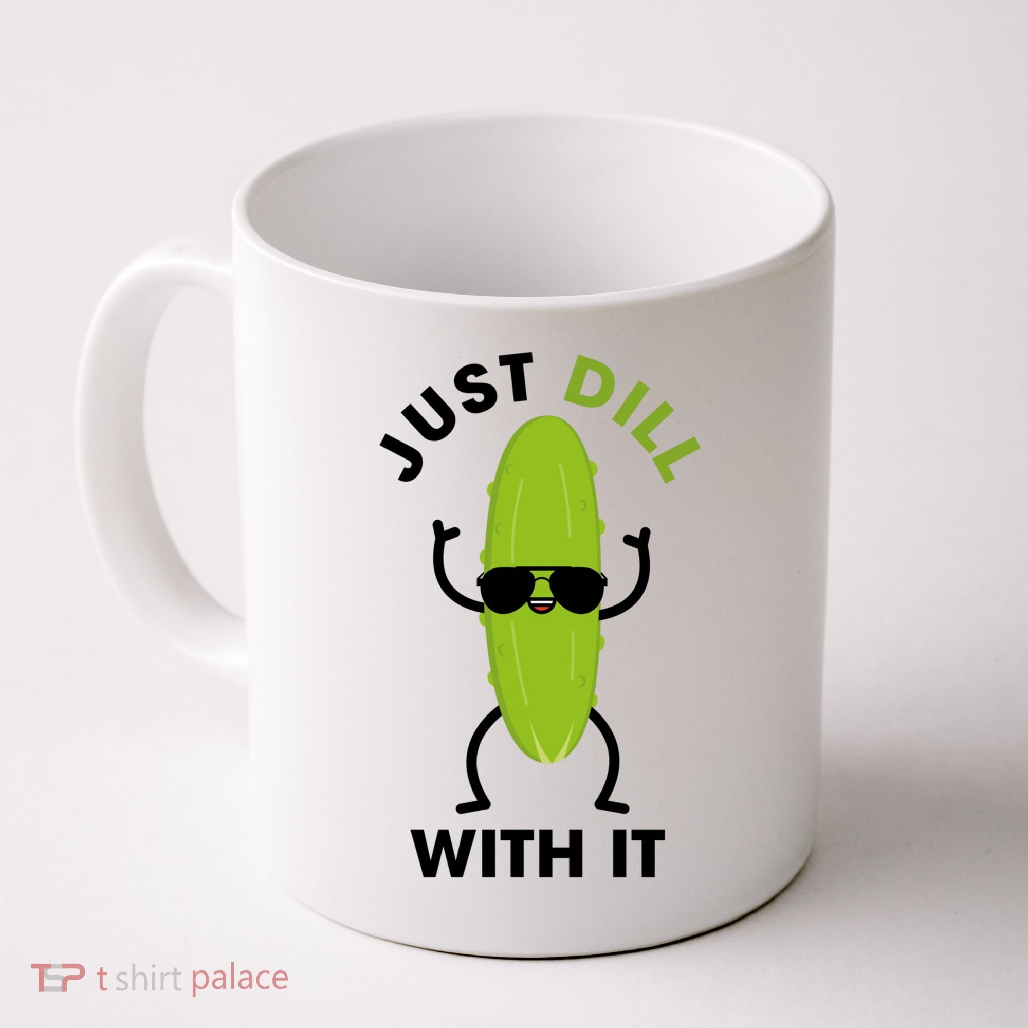 Pickle Just Dill With It Motivational Funny Sarcastic Great Gift Coffee Mug
