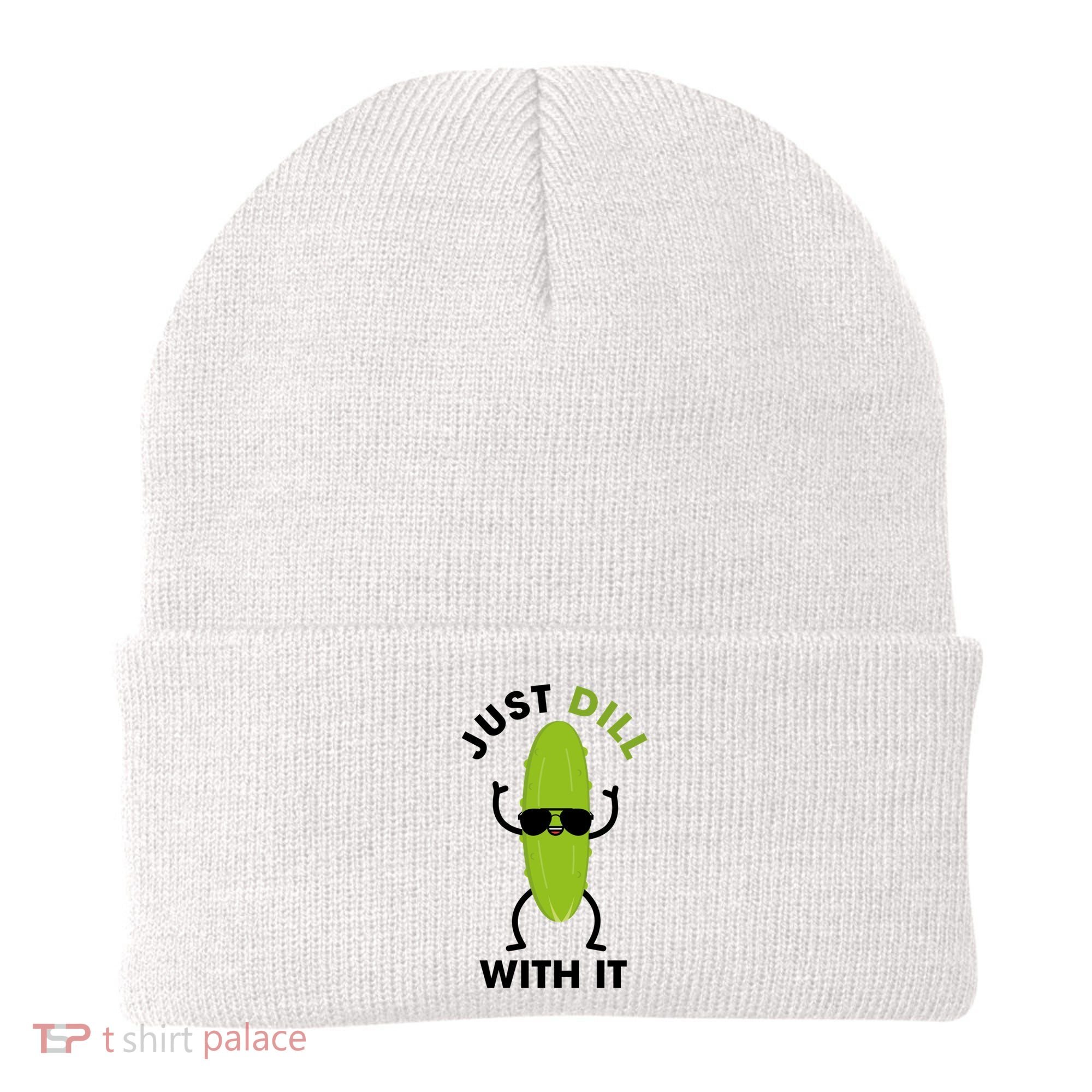 Pickle Just Dill With It Motivational Funny Sarcastic Great Gift Beanie