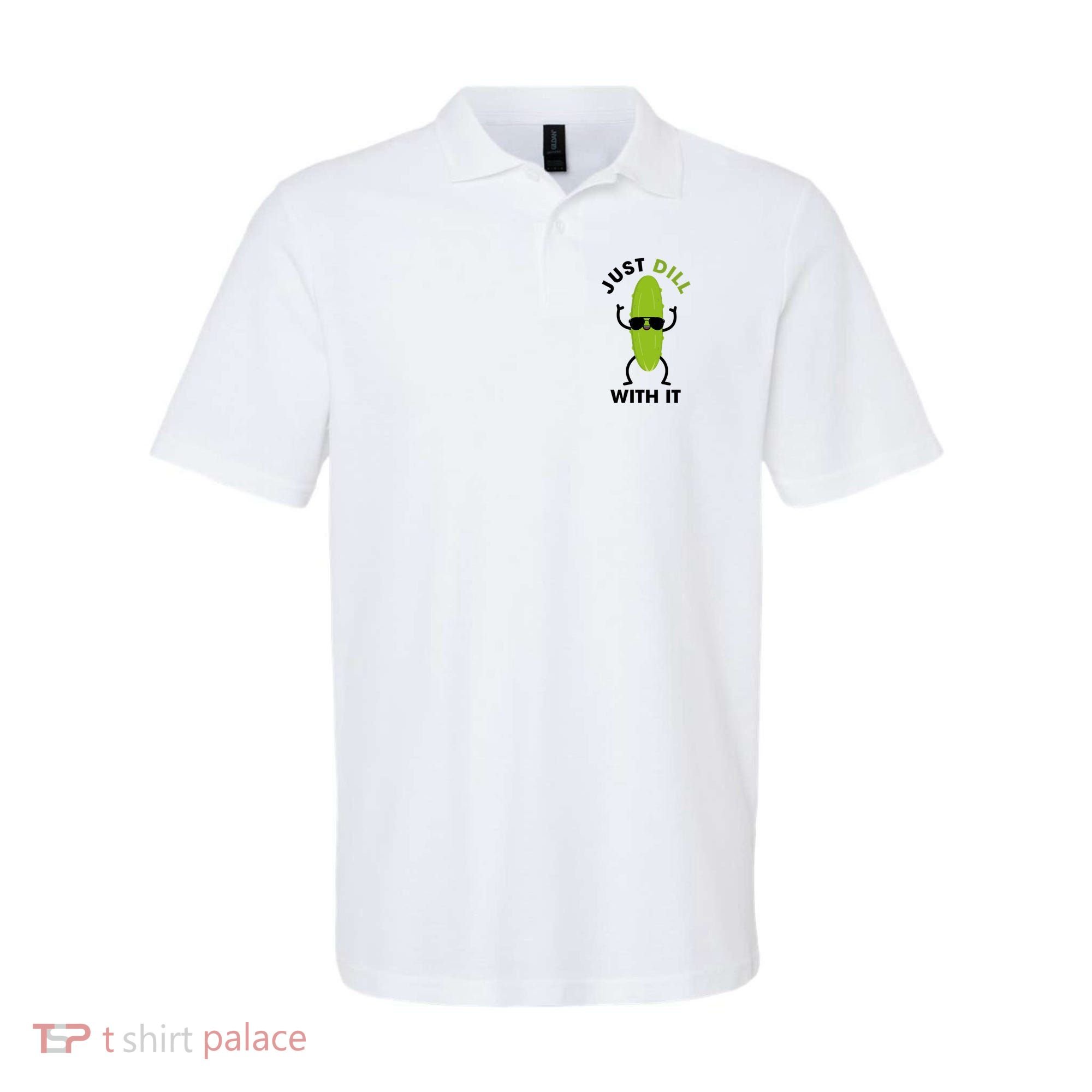 Pickle Just Dill With It Motivational Funny Sarcastic Great Gift Polo