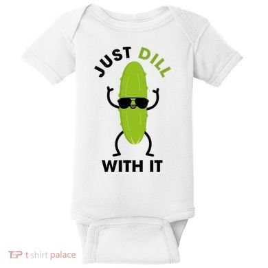 Pickle Just Dill With It Motivational Funny Sarcastic Great Gift Baby Bodysuit