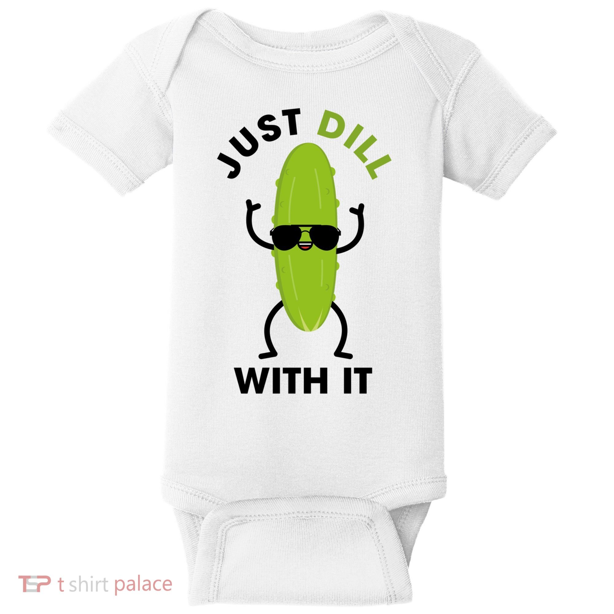 Pickle Just Dill With It Motivational Funny Sarcastic Great Gift Baby Bodysuit