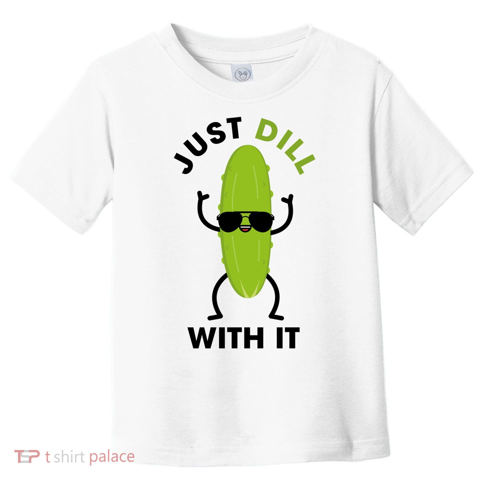 Pickle Just Dill With It Motivational Funny Sarcastic Great Gift Toddler T-Shirt