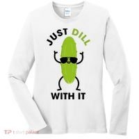 Pickle Just Dill With It Motivational Funny Sarcastic Great Gift Women's Long Sleeve Shirt thumb 0