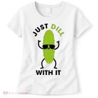 Pickle Just Dill With It Motivational Funny Sarcastic Great Gift Women's T-Shirt thumb 0