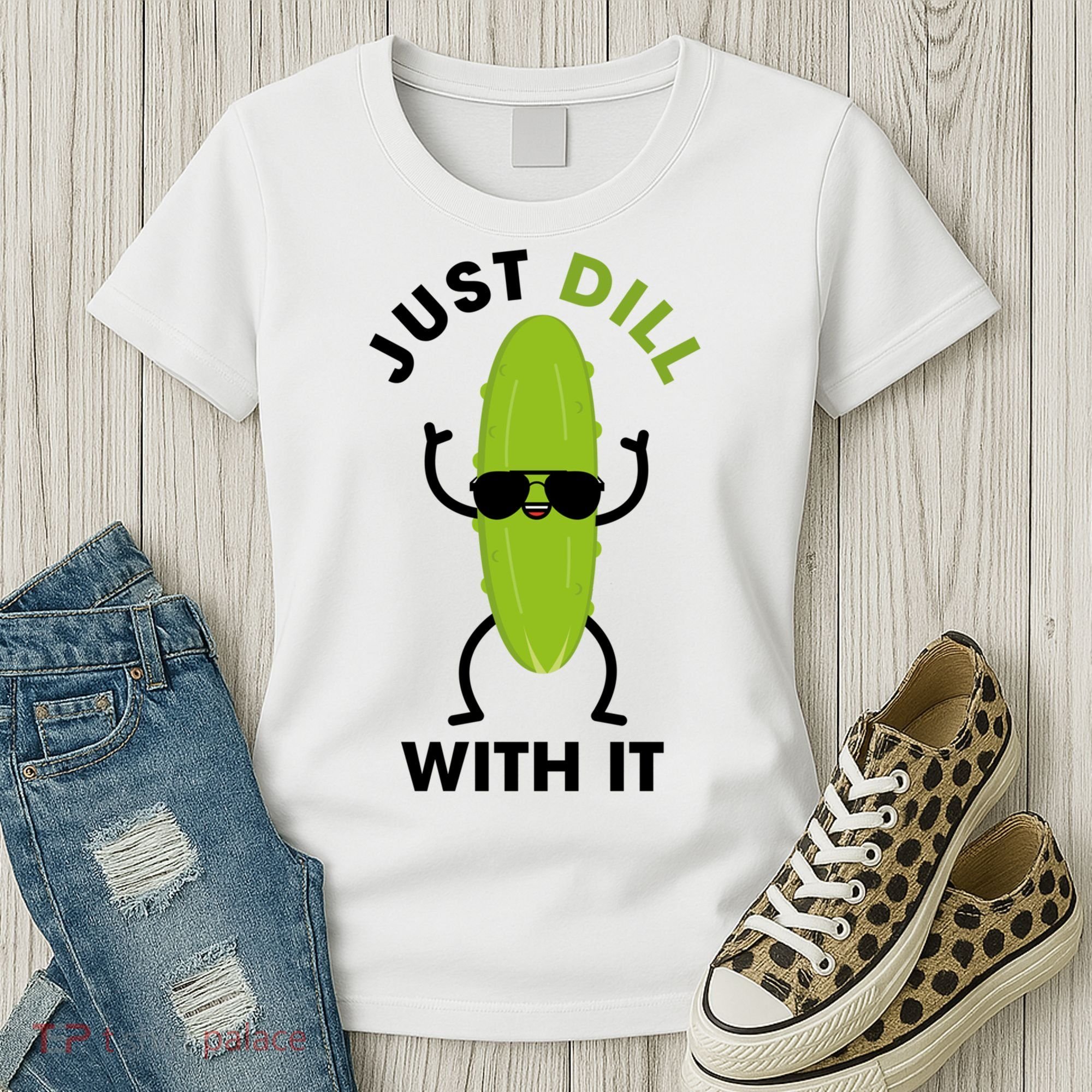 Pickle Just Dill With It Motivational Funny Sarcastic Great Gift Women's T-Shirt