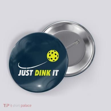Pickleball Just Dink It Funny Pickle Ball Button