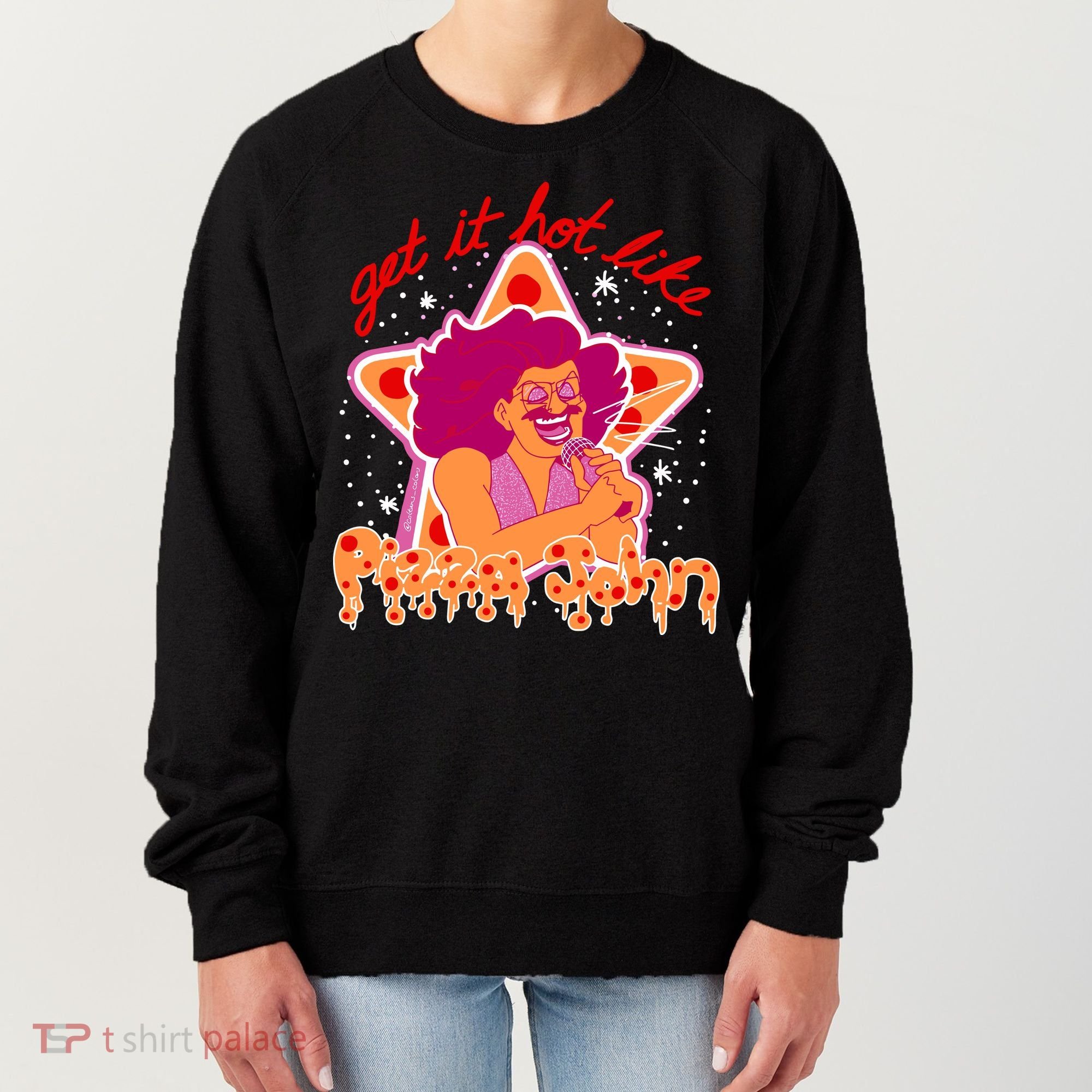 Pizza John Get It Hot Like Women's Sweatshirt