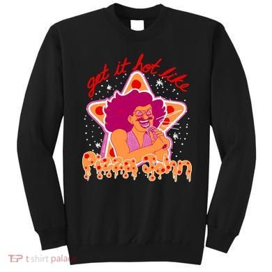 Pizza John Get It Hot Like Sweatshirt