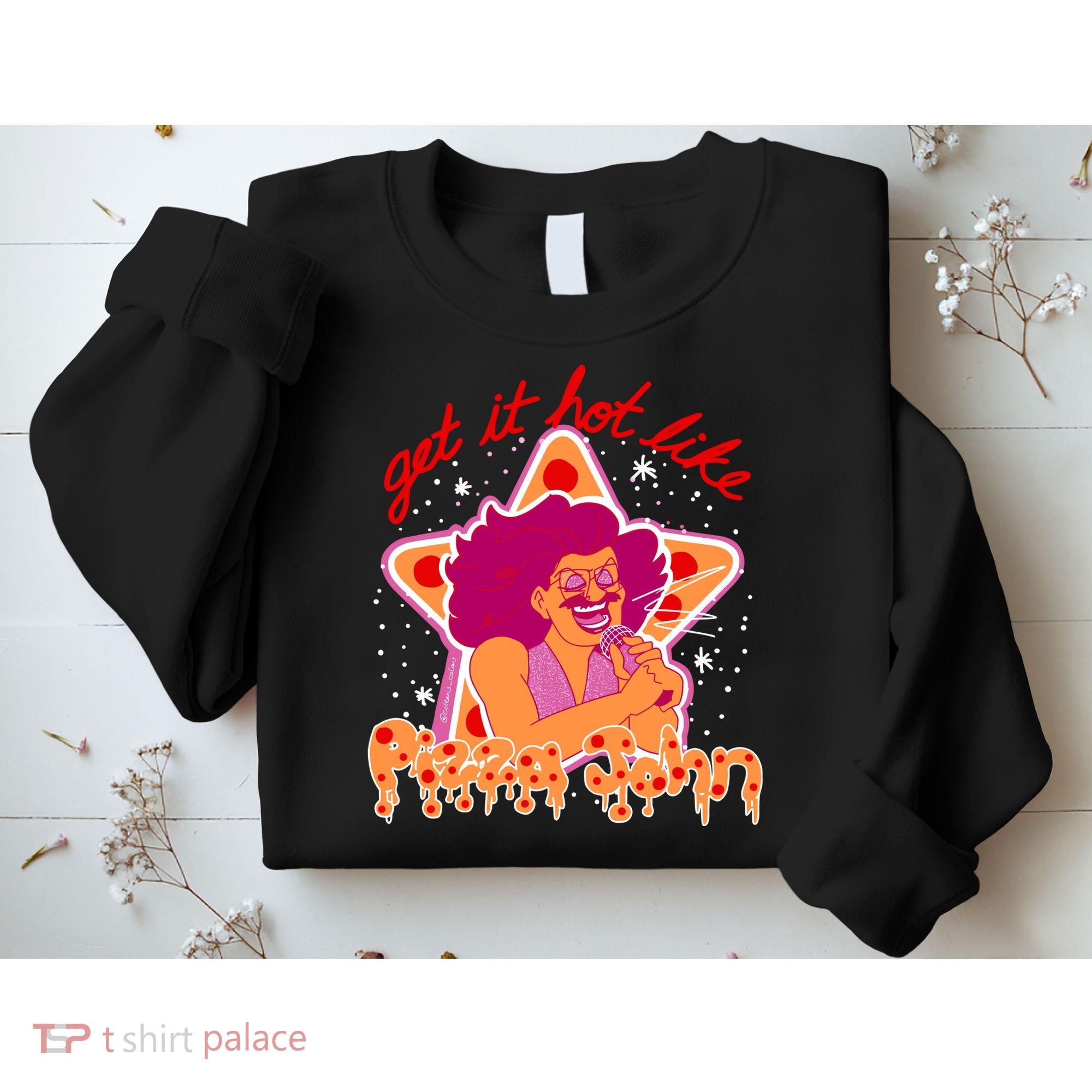 Pizza John Get It Hot Like Sweatshirt