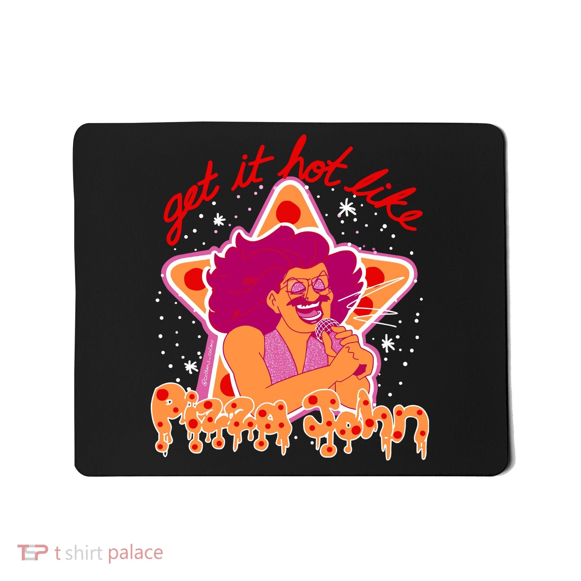 Pizza John Get It Hot Like Mousepad