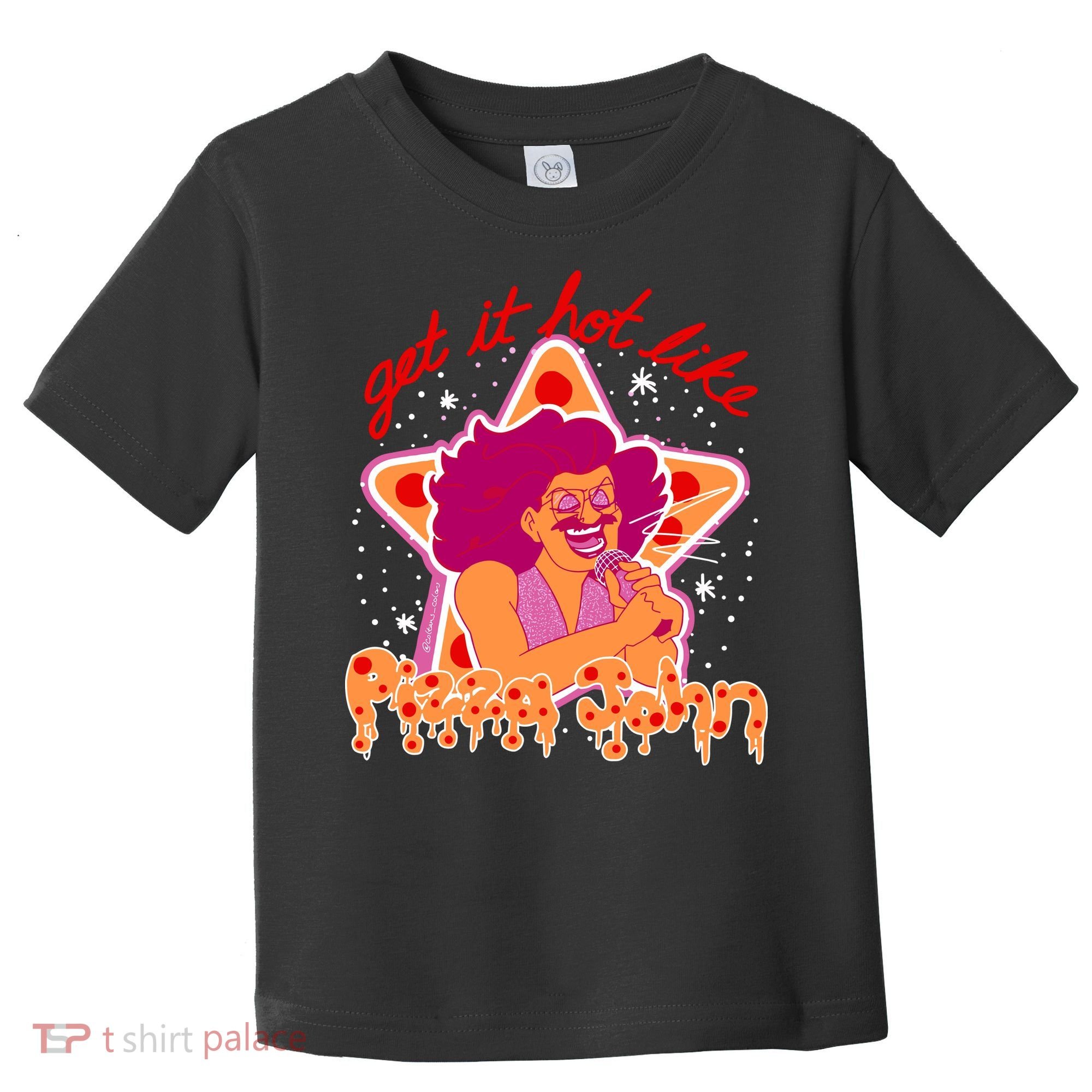 Pizza John Get It Hot Like Toddler T-Shirt