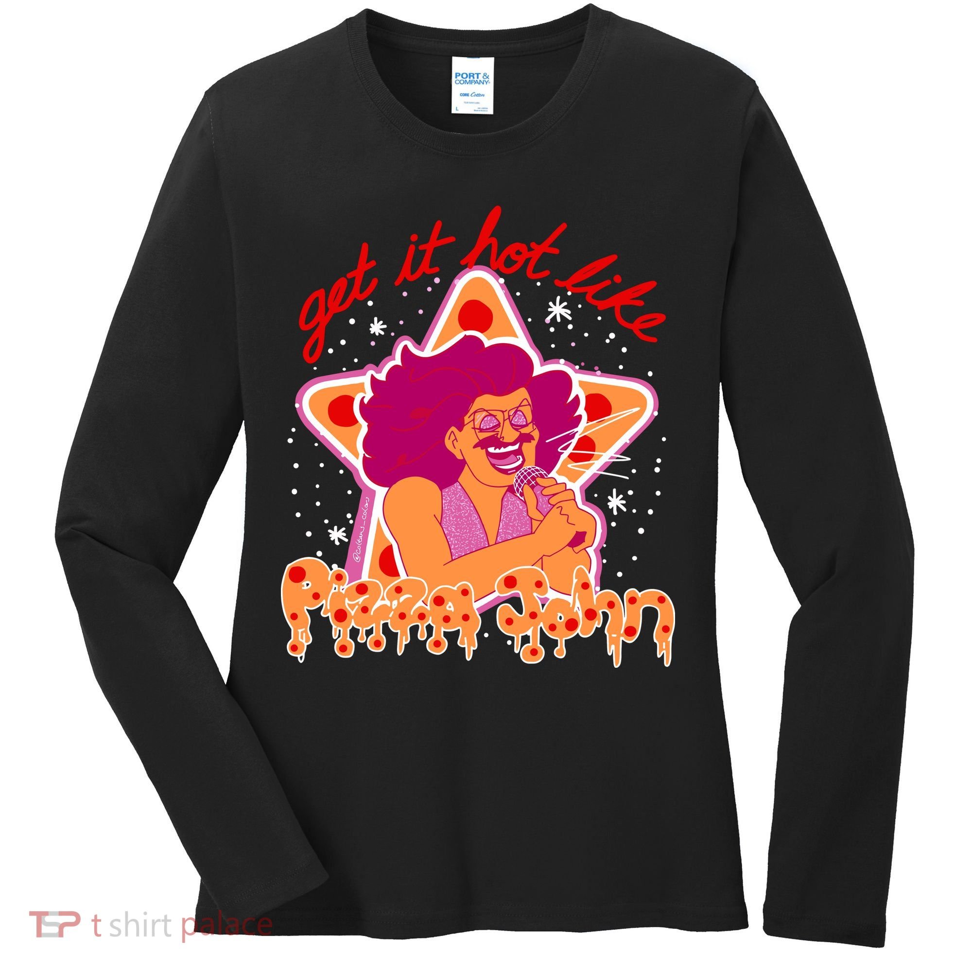 Pizza John Get It Hot Like Women's Long Sleeve Shirt